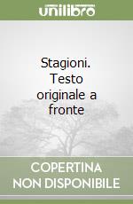 Stagioni. Testo originale a fronte libro