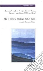 Ma il cielo è proprio bello, però. Laboratorio di scrittura alla Casa circondariale di Bologna libro