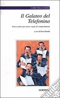 Il galateo del telefonino. Venti scrittori per nuove regole di comportamento libro