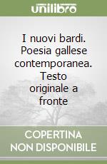 I nuovi bardi. Poesia gallese contemporanea. Testo originale a fronte libro