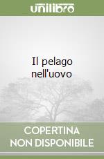 Il pelago nell'uovo libro