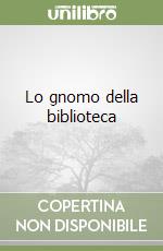 Lo gnomo della biblioteca libro