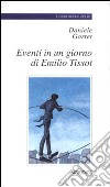 Eventi in un giorno di Emilio Tissot libro