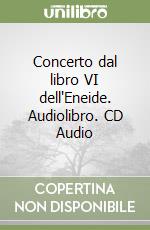 Concerto dal libro VI dell'Eneide. Audiolibro. CD Audio