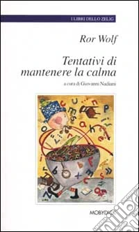Tentativi di mantenere la calma. Testo tedesco a fronte libro