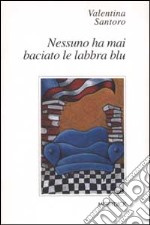 Nessuno ha mai baciato le labbra blu libro