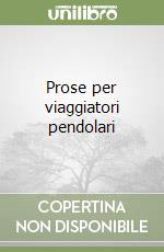 Prose per viaggiatori pendolari libro