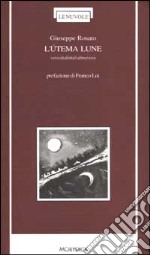 L'útema lune. Versi dialettali abruzzesi libro