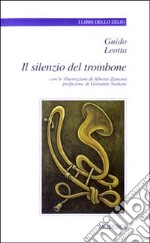 Il silenzio del trombone e altre acciaccature libro