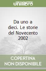 Da uno a dieci. Le storie del Novecento 2002 libro