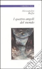 I quattro angoli del mondo libro