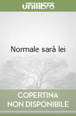 Normale sarà lei libro
