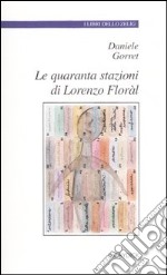 Le quaranta stazioni di Lorenzo Floràl libro