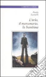 L'urlo, il mercenario, la bambina libro