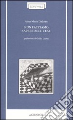 Non facciamo sapere alle cose libro