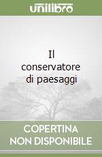 Il conservatore di paesaggi libro