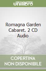 Romagna Garden Cabaret. 2 CD Audio libro