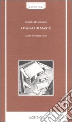 I canali di Marte. Testo inglese a fronte libro