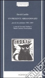 Un presente abbandonato. Poesie in catalano 1981-2005