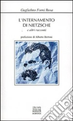 L'internamento di Nietzsche e altri racconti libro