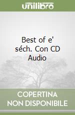 Best of e' séch. Con CD Audio libro