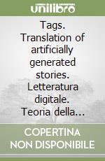 Tags. Translation of artificially generated stories. Letteratura digitale. Teoria della traduzione libro