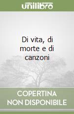 Di vita, di morte e di canzoni libro
