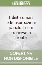 I diritti umani e le usurpazioni papali. Testo francese a fronte libro