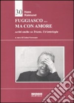 Fuggiasco... ma con amore. Scritti anche su Trieste libro