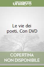 Le vie dei poeti. Con DVD