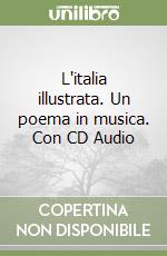 L'italia illustrata. Un poema in musica. Con CD Audio