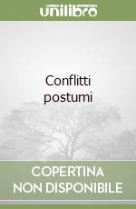 Conflitti postumi