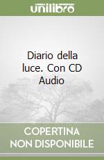 Diario della luce. Con CD Audio libro