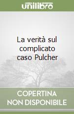 La verità sul complicato caso Pulcher libro