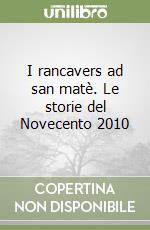 I rancavers ad san matè. Le storie del Novecento 2010