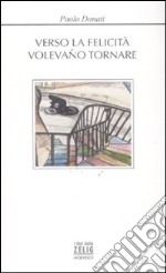 Verso la felicità volevano tornare libro