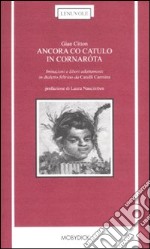 Ancora co Catulo in cornaróta. Imitazioni e liberi adattamenti in dialetto feltrino da «Catulli Carmina» libro