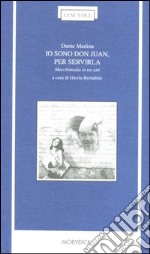 Io sono don Juan, per servirla. Macchimedia in tre atti. Testo messicano a fronte libro