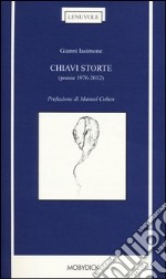 Chiavi storte (poesie 1976-2012)