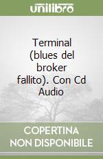 Terminal (blues del broker fallito). Con Cd Audio