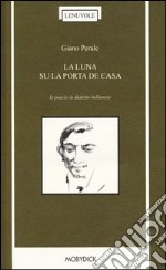 La luna su la porta de casa. Le poesie in dialetto bellunese