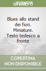 Blues allo stand dei fiori. Miniature. Testo tedesco a fronte libro