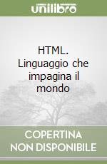 HTML. Linguaggio che impagina il mondo libro