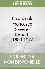 Il cardinale Francesco Saverio Roberti (1889-1977)