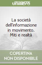 La società dell'informazione in movimento. Miti e realtà