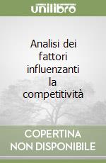 Analisi dei fattori influenzanti la competitività libro