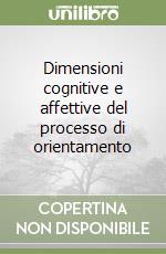Dimensioni cognitive e affettive del processo di orientamento