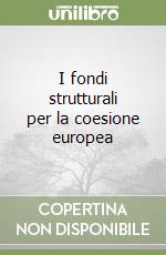 I fondi strutturali per la coesione europea libro