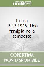 Roma 1943-1945. Una famiglia nella tempesta libro