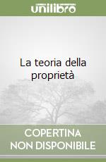 La teoria della proprietà libro